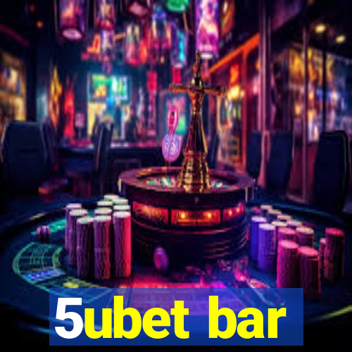 5ubet bar