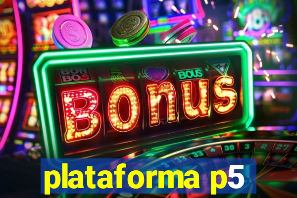 plataforma p5