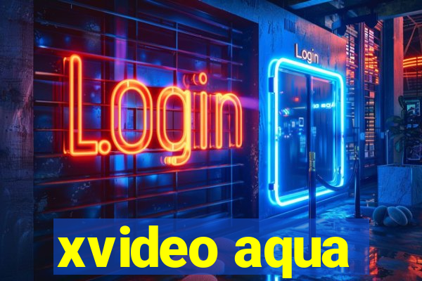 xvideo aqua