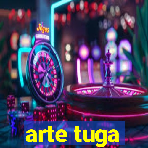 arte tuga