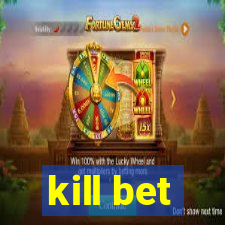 kill bet