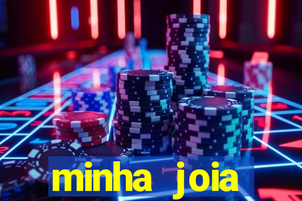 minha joia significado minha joia giria