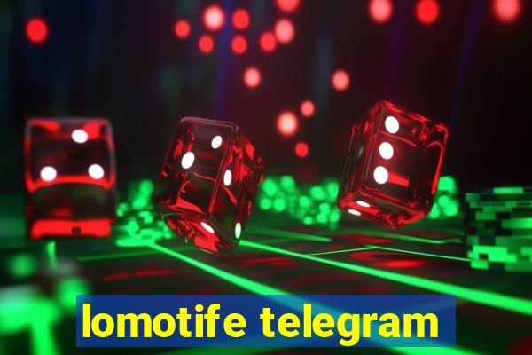 lomotife telegram