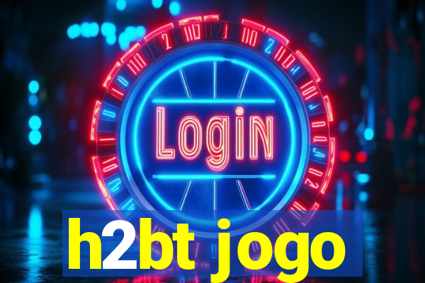 h2bt jogo