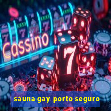 sauna gay porto seguro