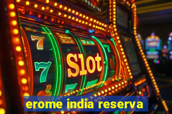 erome india reserva