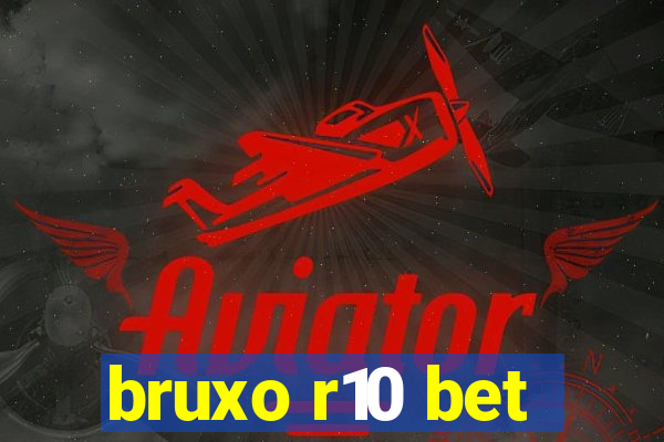 bruxo r10 bet