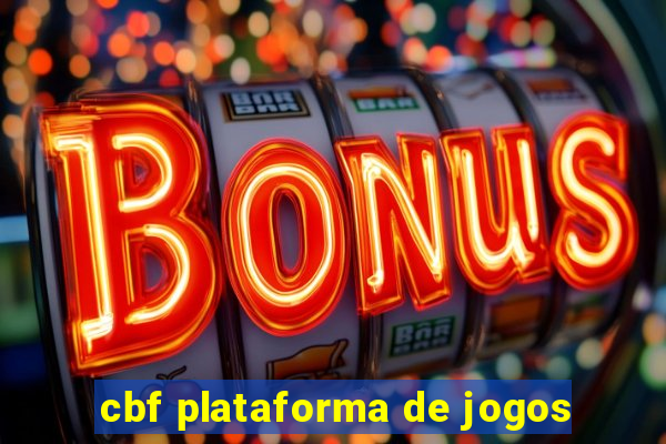 cbf plataforma de jogos