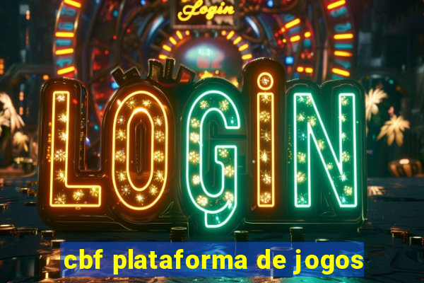 cbf plataforma de jogos