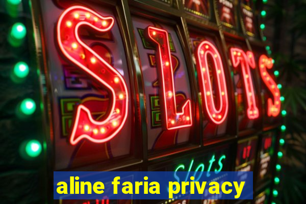 aline faria privacy