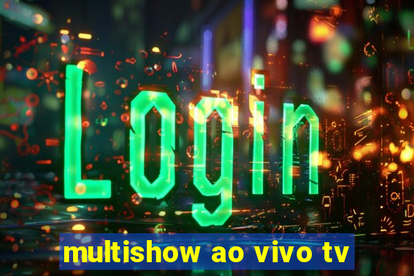 multishow ao vivo tv