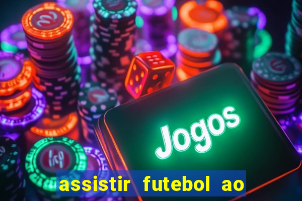 assistir futebol ao vivo multi multicanal