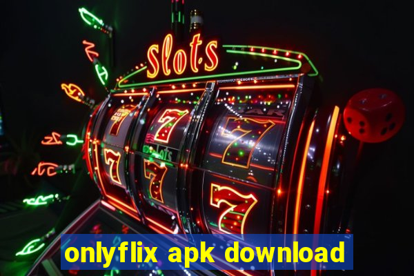 onlyflix apk download