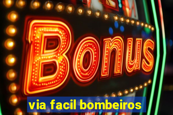 via facil bombeiros