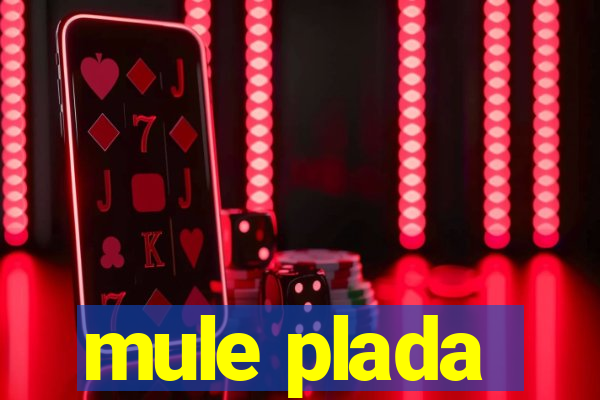 mule plada