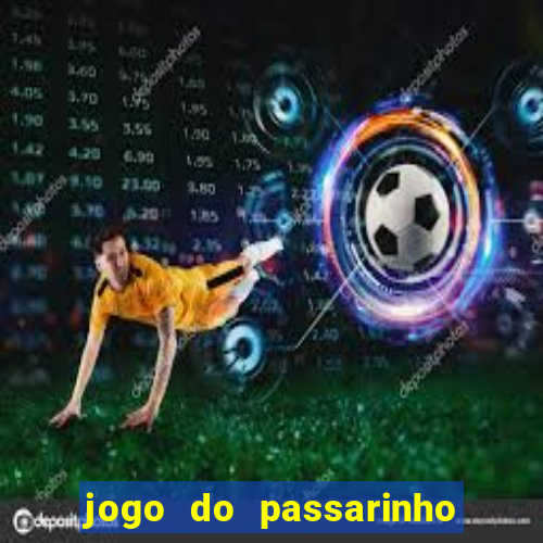 jogo do passarinho que da dinheiro