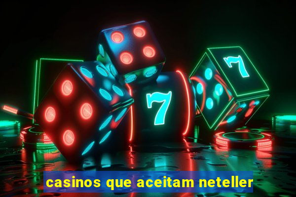 casinos que aceitam neteller