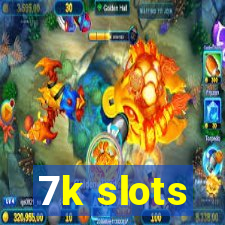 7k slots