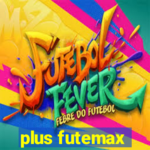 plus futemax