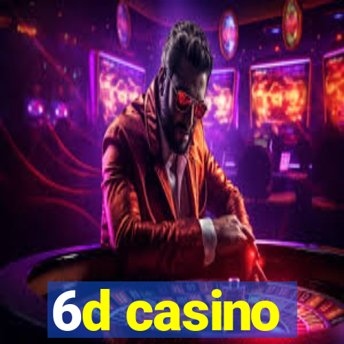 6d casino