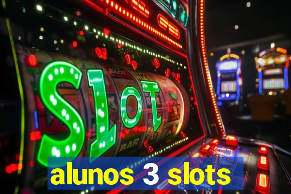 alunos 3 slots