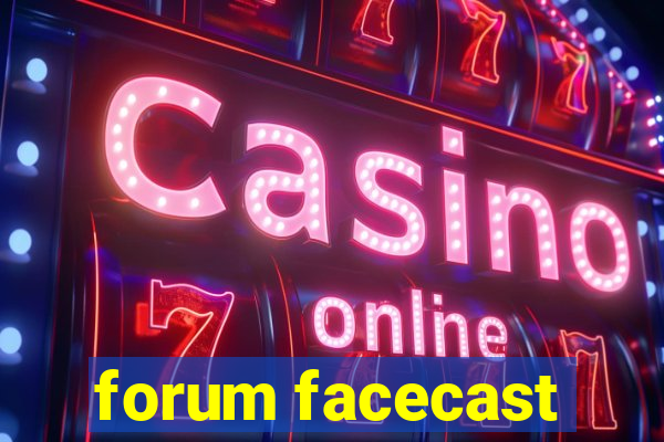 forum facecast