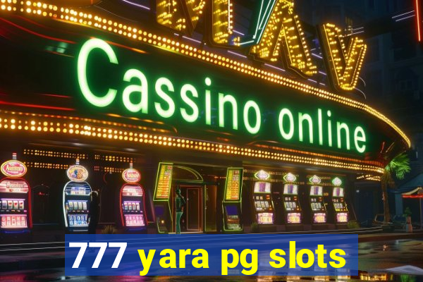 777 yara pg slots