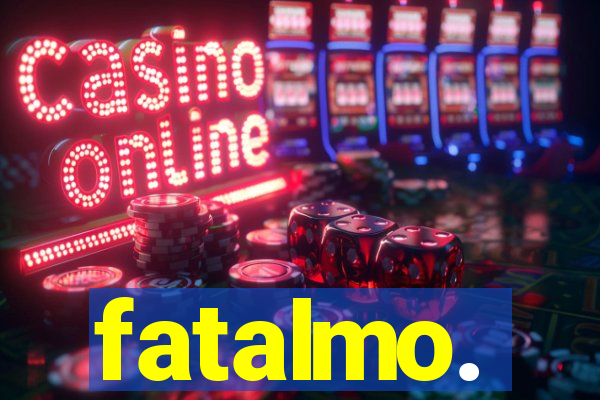 fatalmo.