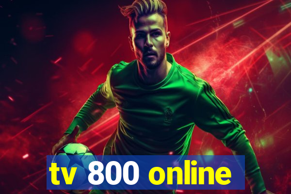 tv 800 online