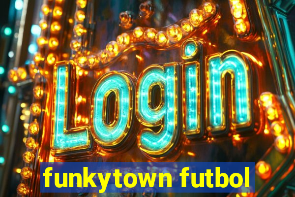 funkytown futbol