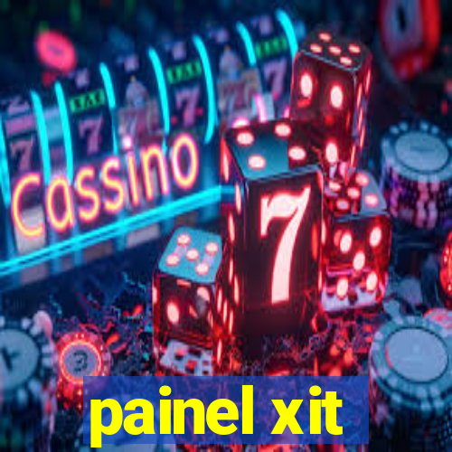 painel xit