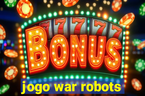 jogo war robots