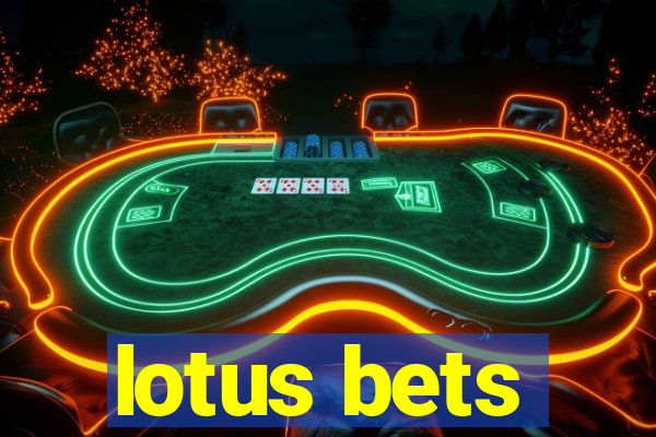 lotus bets