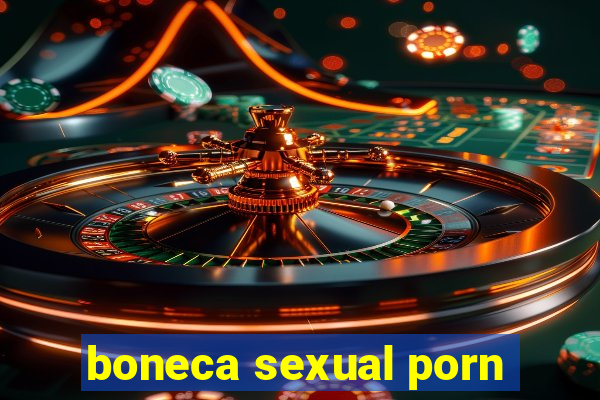 boneca sexual porn