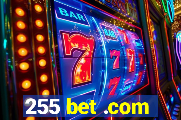 255 bet .com