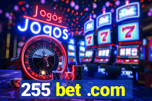 255 bet .com