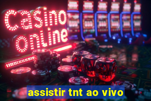 assistir tnt ao vivo