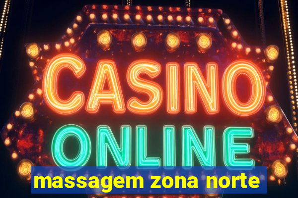 massagem zona norte