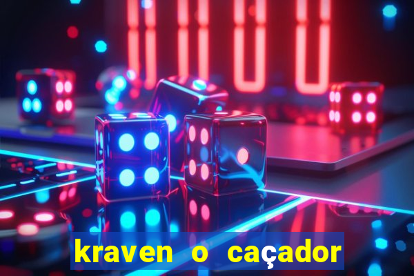 kraven o caçador filme completo dublado