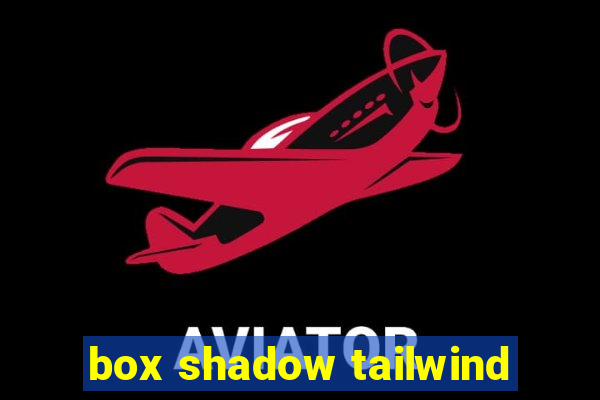 box shadow tailwind