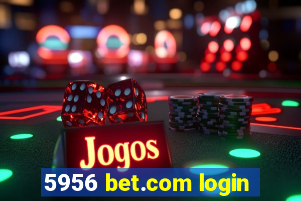 5956 bet.com login