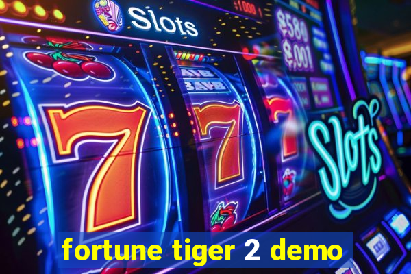 fortune tiger 2 demo