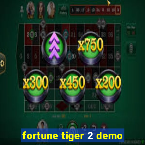 fortune tiger 2 demo