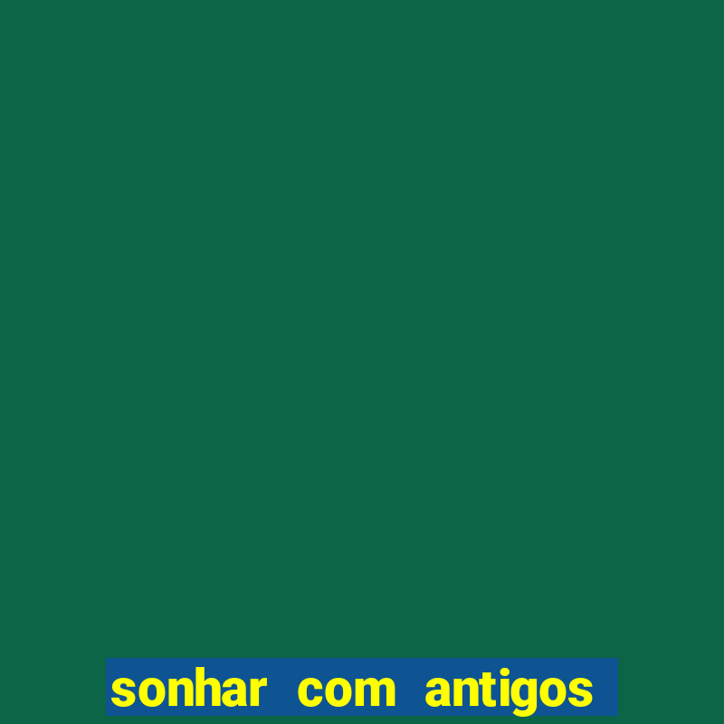 sonhar com antigos colegas de trabalho