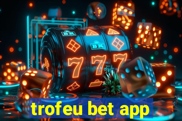 trofeu bet app