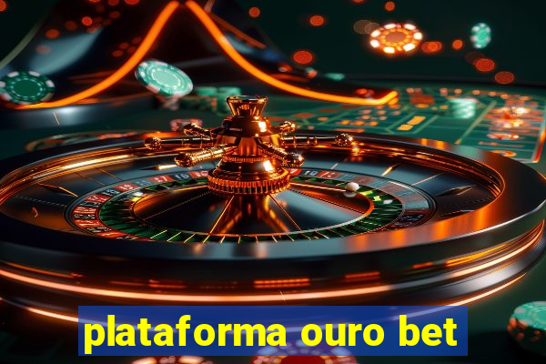 plataforma ouro bet