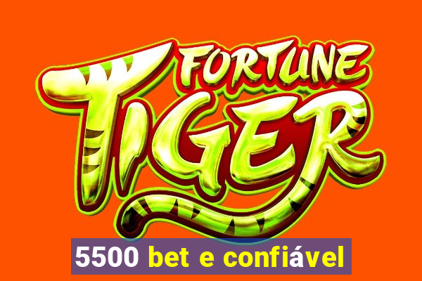 5500 bet e confiável