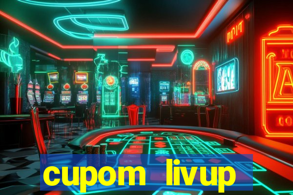 cupom livup primeira compra