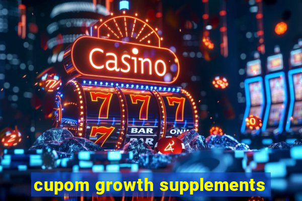 cupom growth supplements