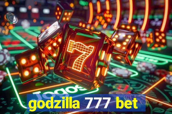 godzilla 777 bet